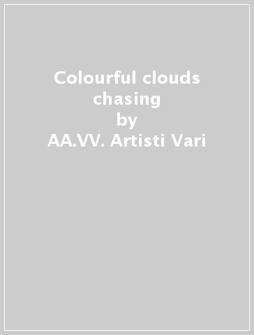 Colourful clouds chasing - AA.VV. Artisti Vari