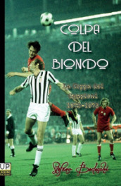 Colpa del biondo. La coppa dei Campioni 1972-73