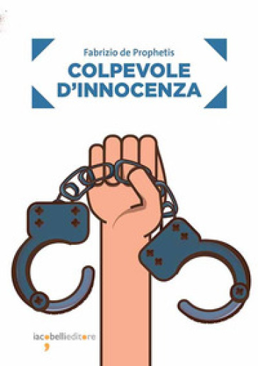 Colpevole d'innocenza - Fabrizio De Prophetis