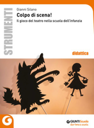 Colpo di scena! Il gioco del teatro nella scuola dell'infannzia - Gianni Silano