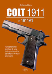 Colt 1911 e 1911 A1. Funzionamento e utilizzi di una delle armi storiche delle forze armate americane