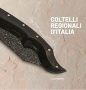 Coltelli regionali d Italia. Ediz. illustrata