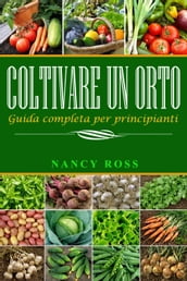 Coltivare un orto: Guida completa per principianti