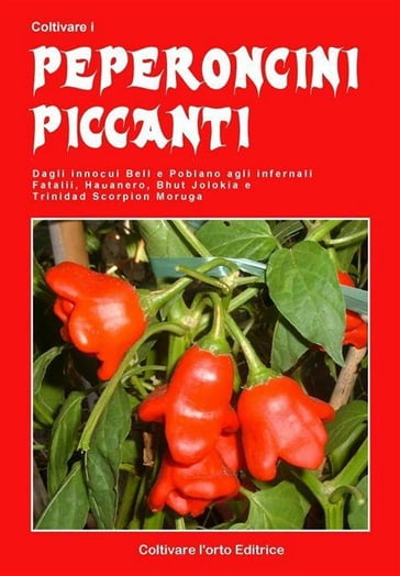 Coltivare i peperoncini piccanti - Bruno Del Medico - Elisabetta Del Medico
