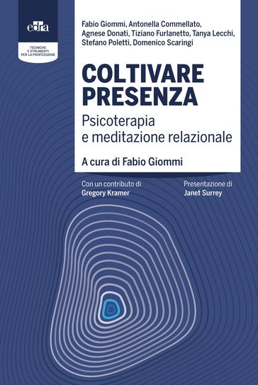 Coltivare presenza - Fabio Giommi - Antonella Commellato - Tiziano Furlanetto - Tanya Lecchi - Stefano Poletti - Domenico Scaringi