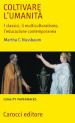 Coltivare l umanità. I classici, il multiculturalismo, l educazione contemporanea