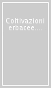 Coltivazioni erbacee. 2: Piante oleifere, da zucchero, da fibra, orticole e aromatiche