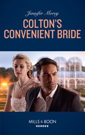 Colton s Convenient Bride (Mills & Boon Heroes) (The Coltons of Roaring Springs, Book 3)