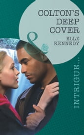 Colton s Deep Cover (Mills & Boon Intrigue) (The Coltons of Eden Falls, Book 3)