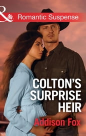 Colton s Surprise Heir (Mills & Boon Romantic Suspense) (The Coltons of Texas, Book 2)
