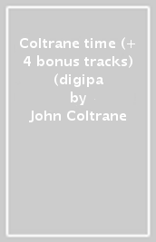 Coltrane time (+ 4 bonus tracks) (digipa