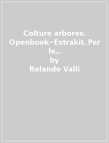 Colture arboree. Openbook-Extrakit. Per le Scuole superiori. Con e-book. Con espansione online - Rolando Valli - Claudio Corradi