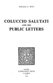 Coluccio Salutati and his Public Letters