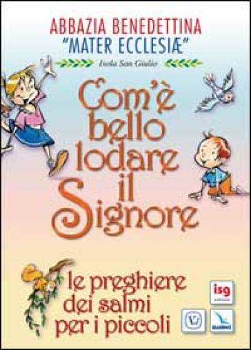 Com'è bello lodare il Signore. Le preghiere dei salmi per i piccoli