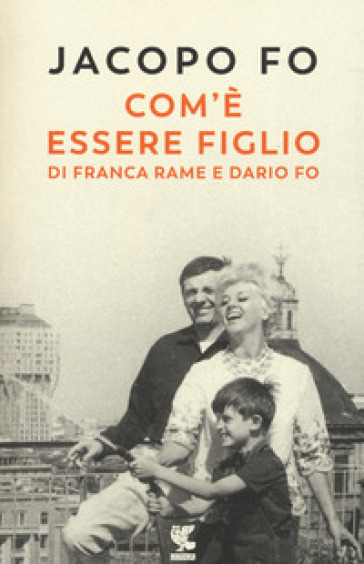 Com'è essere figlio di Franca Rame e Dario Fo - Jacopo Fo | Manisteemra.org