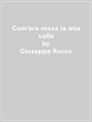 Com'era rossa la mia valle - Giuseppe Rocco