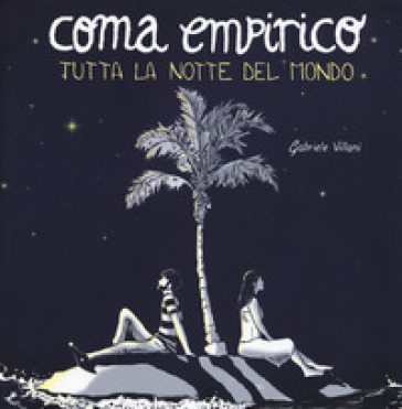 Coma empirico. Tutta la notte del mondo - Gabriele Villani