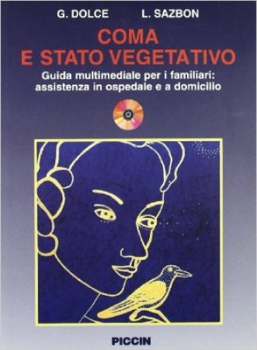 Coma e stato vegetativo. Guida multimediale per i familiari: assistennza in ospedale e a domicilio - Leon Sazbon - Giuliano Dolce