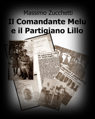 Il Comandante Melu e il partigiano Lillo - Massimo Zucchetti