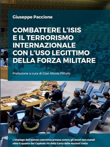 Combattere l'ISIS e il terrorismo internazionale con l'uso legittimo della forza militare - Giuseppe Paccione