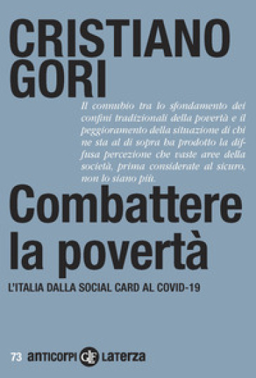 Combattere la povertà. L'Italia dalla Social card al Covid-19 - Cristiano Gori