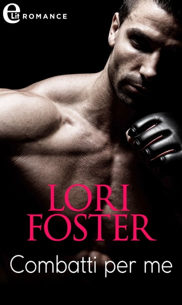 Combatti per me (eLit) - Lori Foster