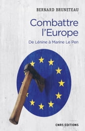 Combattre l Europe. De Lénine à Marine Le Pen