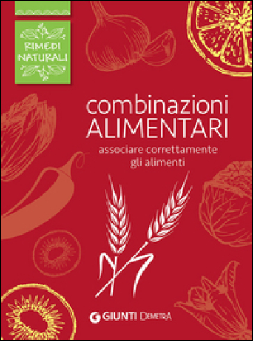 Combinazioni alimentari. Associare correttamente gli alimenti