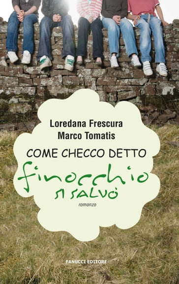 Come Checco detto finocchio si salvò - Loredana Frescura - Marco Tomatis