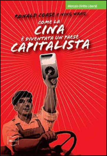 Come la Cina è diventata un paese capitalista - Ronald Coase - Wang NING