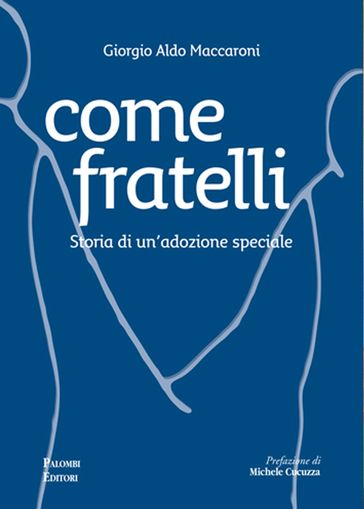 Come Fratelli: Storia di un'adozione speciale - Giorgio Aldo Maccaroni