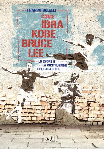 Come Ibra, Kobe, Bruce Lee - Franco Bolelli