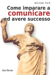 Come Imparare a comunicare e avere successo