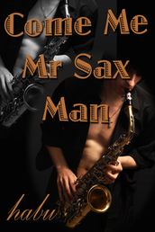 Come Me Mr. Sax Man