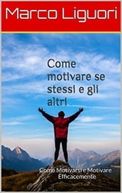 Come Motivare se Stessi e gli Altri