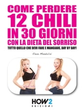 Come Perdere 12 Chili in 30 Giorni con la Dieta del Sorriso.