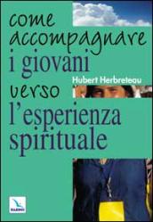 Come accompagnare i giovani verso l esperienza spirituale