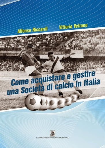Come acquistare e gestire una Società di calcio in Italia - Alfonso Riccardi - Vittorio Vetrano