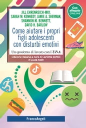 Come aiutare i propri figli adolescenti con disturbi emotivi