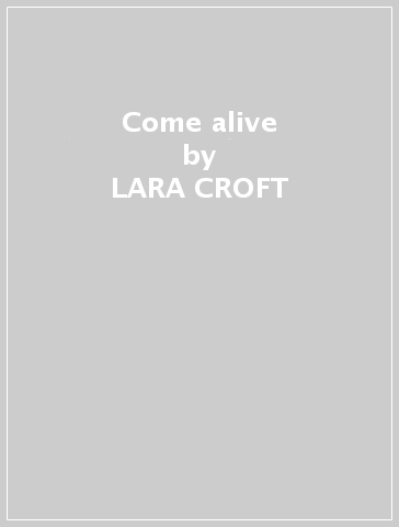 Come alive - LARA CROFT