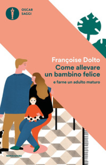 Come allevare un bambino felice - Françoise Dolto