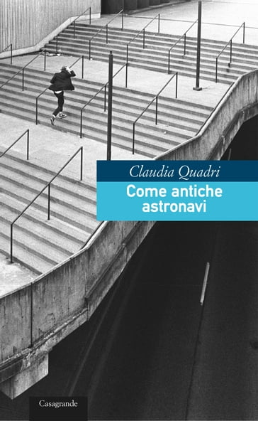 Come antiche astronavi - Claudia Quadri
