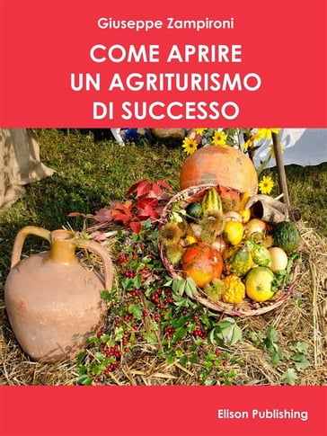 Come aprire un agriturismo di successo - Giuseppe Zampironi