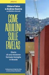 Come aquiloni sulle favelas. Diario da una missione formato famiglia in Brasile