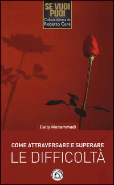 Come attraversare e superare le difficoltà. Migliorare se stessi con la resilienza - Guity Mohammadi