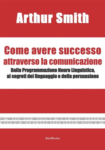 Come avere successo attraverso la comunicazione - Arthur Smith