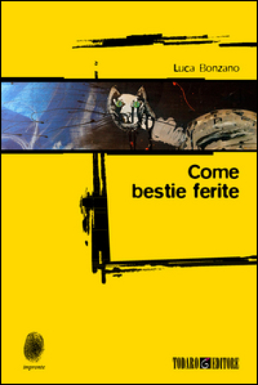 Come bestie ferite - Luca Bonzano