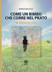 Come un bimbo che corre nel prato. 84 gocce di luce