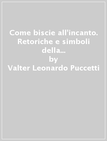 Come biscie all'incanto. Retoriche e simboli della visione nel Fermo e Lucia - Valter Leonardo Puccetti