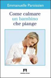 Come calmare un bambino che piange